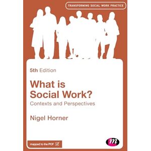 Horner, Nigel What is Social Work?: Contexts and Perspectives (Transforming Social Work Practice Series) Horner, Nigel What is Social Work?: Contexts and Perspectives (Transforming Social Work Practice Series)