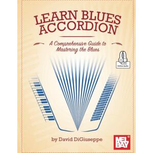 DiGiuseppe, David Learn Blues Accordion: A Comprehensive Guide to Mastering the Blues DiGiuseppe, David Learn Blues Accordion: A Comprehensive Guide to Mastering the Blues