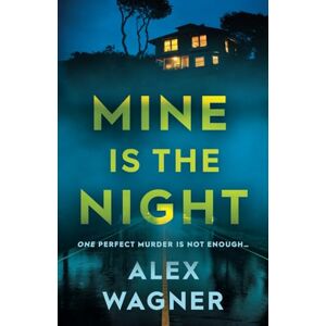 Wagner, Alex MINE IS THE NIGHT: One perfect murder is not enough (Westerholt & Storm Thrillers) Wagner, Alex MINE IS THE NIGHT: One perfect murder is not enough (Westerholt & Storm Thrillers)