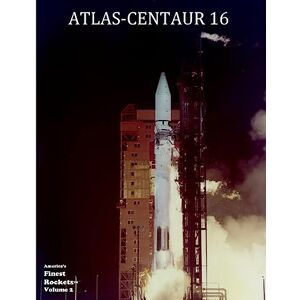 Research Center, The Staff of Lewis Atlas-Centaur 16: Volume 2 (America's Finest Rockets) Research Center, The Staff of Lewis Atlas-Centaur 16: Volume 2 (America's Finest Rockets)