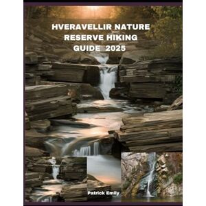 Emily, Patrick HVERAVELLIR NATURE RESERVE HIKING GUIDE 2025: 11 (The Roamer’s Handbook) Emily, Patrick HVERAVELLIR NATURE RESERVE HIKING GUIDE 2025: 11 (The Roamer’s Handbook)
