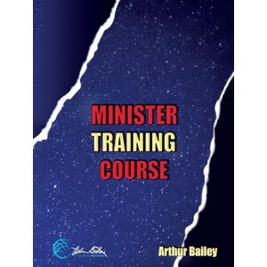 Bailey, Arthur Minister Training Course Bailey, Arthur Minister Training Course