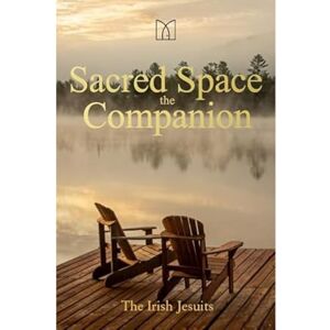 The Irish Jesuits The Sacred Space Companion Celebrating 25 Years The Irish Jesuits The Sacred Space Companion Celebrating 25 Years