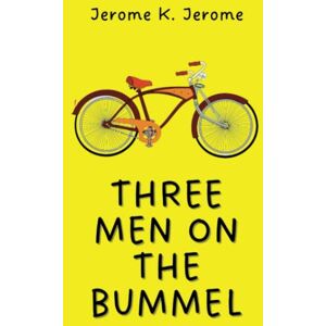 Jerome, Jerome K. Three Men On The Bummel: 1900 Classic British Comedy Novel (Annotated) Jerome, Jerome K. Three Men On The Bummel: 1900 Classic British Comedy Novel (Annotated)