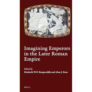 Diederik P.W. Burgersdijk Imagining Emperors in the Later Roman Empire: 1 (Cultural Interactions in the Mediterranean, 1) Diederik P.W. Burgersdijk Imagining Emperors in the Later Roman Empire: 1 (Cultural Interactions in the Mediterranean, 1)