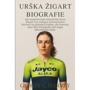 C. Harvey, Gloria Urška Žigart Biografie: Die inspirierende Geschichte ihres Weges von ruhigen slowenischen Dörfern zu globalen Podien, die beweist, dass Mut Umstände und Angst überwinden kann. C. Harvey, Gloria Urška Žigart Biografie: Die inspirierende Geschichte ihres Weges von ruhigen slowenischen Dörfern zu globalen Podien, die beweist, dass Mut Umstände und Angst überwinden kann.