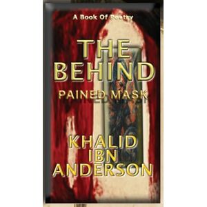 Anderson, Khalid Ibn The Behind: Pained Mask Anderson, Khalid Ibn The Behind: Pained Mask
