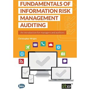 Wright, Christopher Fundamentals of Information Security Risk Management Auditing: An introduction for managers and auditors (Fundamentals Series) Wright, Christopher Fundamentals of Information Security Risk Management Auditing: An introduction for managers and auditors (Fundamentals Series)