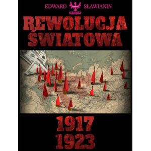 Sławianin, Edward Rewolucja Światowa 1917-1923 Sławianin, Edward Rewolucja Światowa 1917-1923