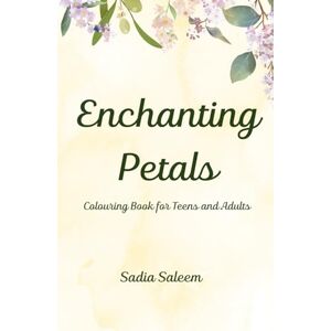 Saleem, Sadia Enchanting Petals (Mandala Colouring) Saleem, Sadia Enchanting Petals (Mandala Colouring)