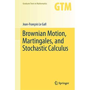 Le Gall, Jean-François Brownian Motion, Martingales, and Stochastic Calculus: 274 (Graduate Texts in Mathematics, 274) Le Gall, Jean-François Brownian Motion, Martingales, and Stochastic Calculus: 274 (Graduate Texts in Mathematics, 274)