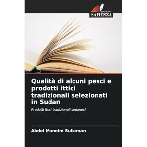 Sulieman, Abdel Moneim Qualità di alcuni pesci e prodotti ittici tradizionali selezionati in Sudan: Prodotti ittici tradizionali sudanesi Sulieman, Abdel Moneim Qualità di alcuni pesci e prodotti ittici tradizionali selezionati in Sudan: Prodotti ittici tradizionali sudanesi