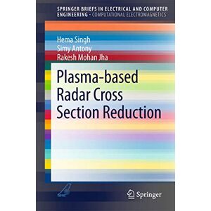 Singh, Hema Plasma-based Radar Cross Section Reduction (SpringerBriefs in Electrical and Computer Engineering) Singh, Hema Plasma-based Radar Cross Section Reduction (SpringerBriefs in Electrical and Computer Engineering)