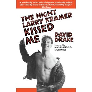 Drake, David The Night Larry Kramer Kissed Me Drake, David The Night Larry Kramer Kissed Me