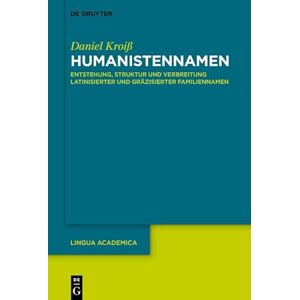 De Gruyter Humanistennamen: Entstehung, Struktur und Verbreitung latinisierter und gräzisierter Familiennamen (Lingua Academica 6) (German Edition) De Gruyter Humanistennamen: Entstehung, Struktur und Verbreitung latinisierter und gräzisierter Familiennamen (Lingua Academica 6) (German Edition)