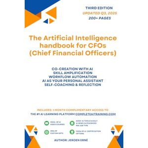 Erne, Jeroen The Artificial Intelligence handbook for CFOs (Chief Financial Officers): Future-Proof Your Skills; Save a Wealth of Time; and Secure Your Job. (AI for Strategy and Executive Management) Erne, Jeroen The Artificial Intelligence handbook for CFOs (Chief Financial Officers): Future-Proof Your Skills; Save a Wealth of Time; and Secure Your Job. (AI for Strategy and Executive Management)