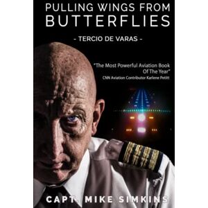 Simkins, Capt Mike Pulling Wings From Butterflies: Tercio De Varas (1) Simkins, Capt Mike Pulling Wings From Butterflies: Tercio De Varas (1)