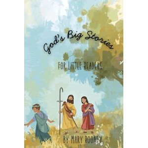 Rooney, Mary God’s Big Stories for Little Readers Rooney, Mary God’s Big Stories for Little Readers