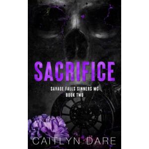 Dare, Caitlyn Sacrifice: A Dark High School Romance (Savage Falls Sinners MC Special Edition) Dare, Caitlyn Sacrifice: A Dark High School Romance (Savage Falls Sinners MC Special Edition)