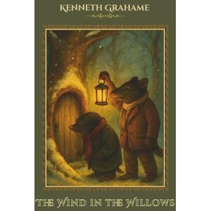 Grahame, Kenneth The Wind in the Willows: Illustrated Edition with Chapter-by-Chapter QR Code Audiobook Access for Children, Families, and Educators Grahame, Kenneth The Wind in the Willows: Illustrated Edition with Chapter-by-Chapter QR Code Audiobook Access for Children, Families, and Educators