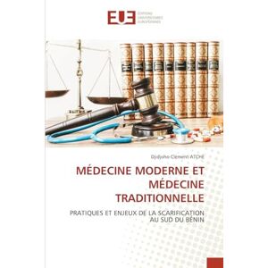 ATCHE, Djidjoho Clément MÉDECINE MODERNE ET MÉDECINE TRADITIONNELLE: PRATIQUES ET ENJEUX DE LA SCARIFICATION AU SUD DU BÉNIN ATCHE, Djidjoho Clément MÉDECINE MODERNE ET MÉDECINE TRADITIONNELLE: PRATIQUES ET ENJEUX DE LA SCARIFICATION AU SUD DU BÉNIN