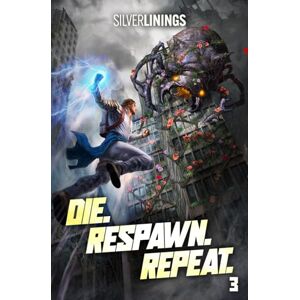 Linings, Silver Die. Respawn. Repeat. 3: A LitRPG Adventure Linings, Silver Die. Respawn. Repeat. 3: A LitRPG Adventure