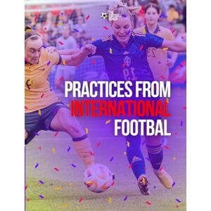 FootballCoach, The Practice from International Football: The perfect book for Football Coaches, complete with sessions from International coaches FootballCoach, The Practice from International Football: The perfect book for Football Coaches, complete with sessions from International coaches