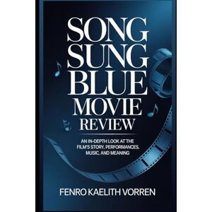 Vorren, Fenro Kaelith Song Sung Blue Movie Review: An In-Depth Look at the Film’s Story, Performances, Music, and Meaning Vorren, Fenro Kaelith Song Sung Blue Movie Review: An In-Depth Look at the Film’s Story, Performances, Music, and Meaning