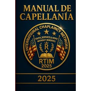 Fiore, Past Wilmer Manual Básico de Capellanía ICN-RTIM: Formación, Ética y Ministerio Pastoral en Contextos de Servicio Fiore, Past Wilmer Manual Básico de Capellanía ICN-RTIM: Formación, Ética y Ministerio Pastoral en Contextos de Servicio