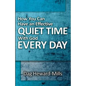 Heward-Mills, Dag How You Can Have an Effective Quiet Time with God Every Day Heward-Mills, Dag How You Can Have an Effective Quiet Time with God Every Day