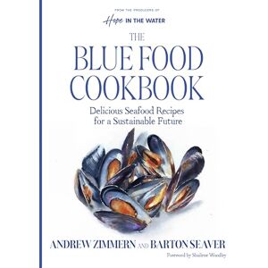Zimmern, Andrew The Blue Food Cookbook: Delicious Seafood Recipes for a Sustainable Future (A Comprehensive Guide, from Buying and Preparing to Cooking Delicious Nutritious Blue Food Recipes) Zimmern, Andrew The Blue Food Cookbook: Delicious Seafood Recipes for a Sustainable Future (A Comprehensive Guide, from Buying and Preparing to Cooking Delicious Nutritious Blue Food Recipes)
