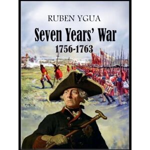 Ygua, Ruben Seven Years' War 1756-1763 Ygua, Ruben Seven Years' War 1756-1763
