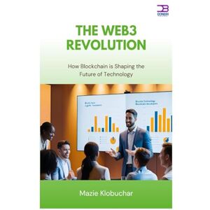 Klobuchar, Mazie The Web3 Revolution: How Blockchain is Shaping the Future of Technology Klobuchar, Mazie The Web3 Revolution: How Blockchain is Shaping the Future of Technology