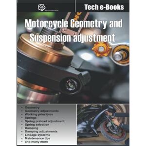 Alvaro Brioa, Gustavo Motorcycle geometry and suspension adjustment: All you need to know to fine-tune your bike (GA Academy Tech e-Books) Alvaro Brioa, Gustavo Motorcycle geometry and suspension adjustment: All you need to know to fine-tune your bike (GA Academy Tech e-Books)