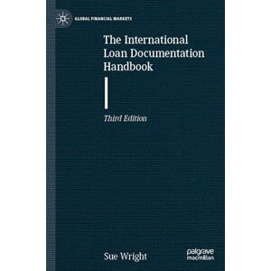 Wright, Sue The International Loan Documentation Handbook (Global Financial Markets) Wright, Sue The International Loan Documentation Handbook (Global Financial Markets)