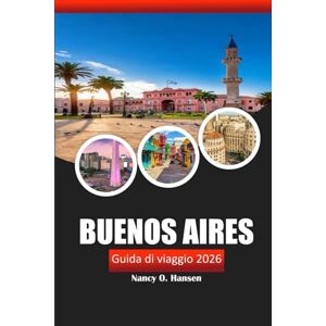 Hansen, Nancy O. Buenos Aires Guida di viaggio 2026: Scopri le gemme nascoste dell'Argentina, la cultura, i ristoranti e le attrazioni imperdibili per un'avventura indimenticabile Hansen, Nancy O. Buenos Aires Guida di viaggio 2026: Scopri le gemme nascoste dell'Argentina, la cultura, i ristoranti e le attrazioni imperdibili per un'avventura indimenticabile