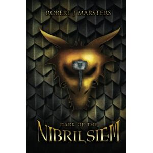 Marsters, Robert J Mark of The Nibrilsiem: Set before The Ascension of Karrak (The ABC of Karrak) Marsters, Robert J Mark of The Nibrilsiem: Set before The Ascension of Karrak (The ABC of Karrak)
