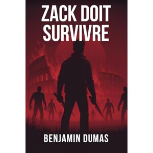 DUMAS, Mr Benjamin Zack doit survivre (Les chroniques de Zack) DUMAS, Mr Benjamin Zack doit survivre (Les chroniques de Zack)