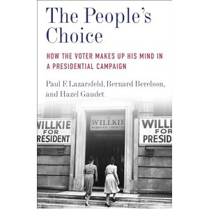 Lazarsfeld, Paul F. The People`s Choice – How the Voter Makes Up His Mind in a Presidential Campaign (Legacy Editions) Lazarsfeld, Paul F. The People`s Choice – How the Voter Makes Up His Mind in a Presidential Campaign (Legacy Editions)
