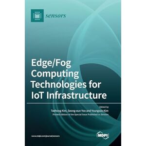 Edge Fog Computing Technologies for IoT Infrastructure Edge Fog Computing Technologies for IoT Infrastructure