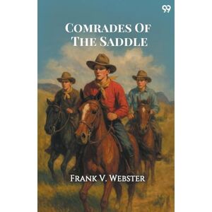 Webster, Frank V Comrades Of The SaddleOr The Young Rough Riders of the Plains (Edition1) Webster, Frank V Comrades Of The SaddleOr The Young Rough Riders of the Plains (Edition1)