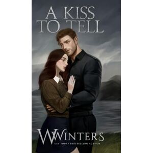 Winters, W A Kiss To Tell: Artist Rendition Winters, W A Kiss To Tell: Artist Rendition