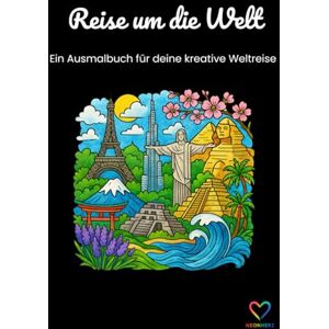 -, Neonherz Reise um die Welt: Ein Ausmalbuch für Erwachsene voller berühmter Orte & bunter Abenteuer -, Neonherz Reise um die Welt: Ein Ausmalbuch für Erwachsene voller berühmter Orte & bunter Abenteuer