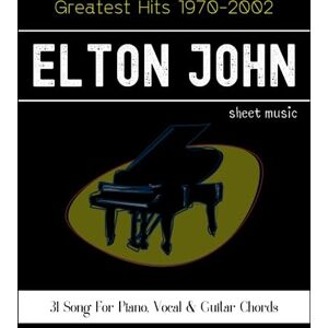 Engel, Amy Elton John Greatest Hits 1970-2002: 31 Song For Piano, Vocal & Guitar Chords Engel, Amy Elton John Greatest Hits 1970-2002: 31 Song For Piano, Vocal & Guitar Chords