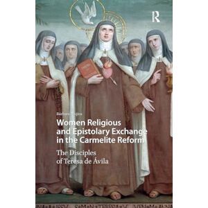 Mujica, Bárbara Women Religious and Epistolary Exchange in the Carmelite Reform: The Disciples of Teresa de Avila (Gendering the Late Medieval and Early Modern World) Mujica, Bárbara Women Religious and Epistolary Exchange in the Carmelite Reform: The Disciples of Teresa de Avila (Gendering the Late Medieval and Early Modern World)
