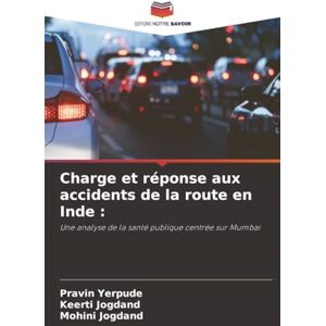 Yerpude, Pravin Charge et réponse aux accidents de la route en Inde :: Une analyse de la santé publique centrée sur Mumbai Yerpude, Pravin Charge et réponse aux accidents de la route en Inde :: Une analyse de la santé publique centrée sur Mumbai