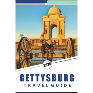 Rosson, Kevin D. GETTYSBURG TRAVEL GUIDE 2026: Discover Battlefield Maps, Notable Monuments, Historical Background, Scenic Routes, Museums, and Useful Details for a Pennsylvania Visit Rosson, Kevin D. GETTYSBURG TRAVEL GUIDE 2026: Discover Battlefield Maps, Notable Monuments, Historical Background, Scenic Routes, Museums, and Useful Details for a Pennsylvania Visit