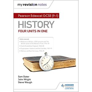 Slater, Sam My Revision Notes: Pearson Edexcel GCSE (9–1) History: Four units in one Slater, Sam My Revision Notes: Pearson Edexcel GCSE (9–1) History: Four units in one