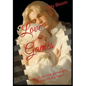Bloom, Kitty Love Games: When will the games end that wrench the heart (Painful Desires) Bloom, Kitty Love Games: When will the games end that wrench the heart (Painful Desires)