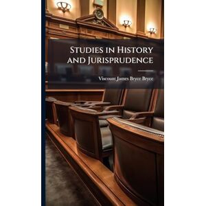 Bryce, Viscount James Bryce Studies in History and Jurisprudence Bryce, Viscount James Bryce Studies in History and Jurisprudence